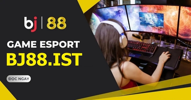 Thể thao điện tử Esports tại Bj88